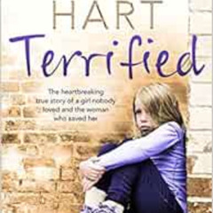 [READ] PDF 💛 Terrified: The Heartbreaking True Story of a Girl Nobody Loved and the