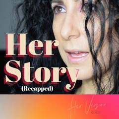 #1 Her Version of Life Recapped