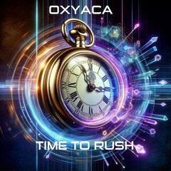 Oxyaca - Time To Rush (FREE DL)