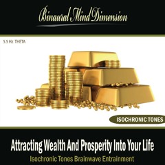 Attracting Wealth and Prosperity Into Your Life: Isochronic Tones Brainwave Entrainment
