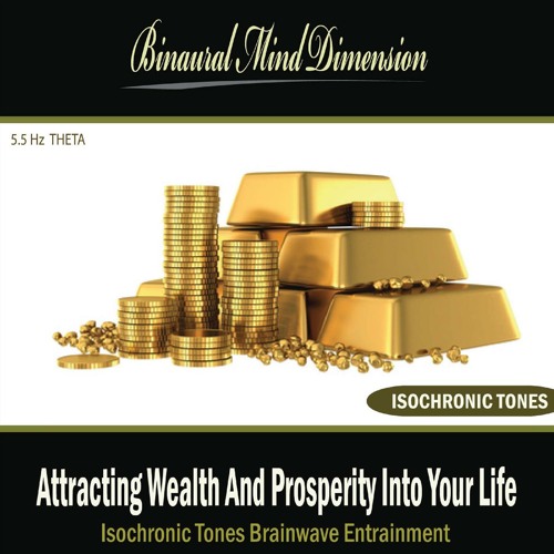 Attracting Wealth and Prosperity Into Your Life: Isochronic Tones Brainwave Entrainment