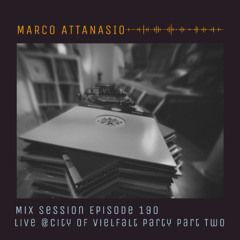 Marco Attanasio Mix Session Episode 190 Live@ City of Vielfalt Party Part two, Techno,Electro