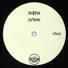 ATK065 - ROBPM  "Future" (Preview)(Autektone Records)(Out Now)