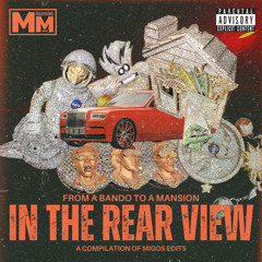 IN THE REAR VIEW - COMPILATION OF MIGOS EDITS