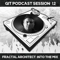 GIT Podcast Session 12 # Fractal Architect Into The Mix