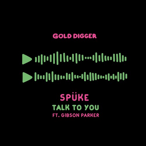 Spüke ft. Gibson Parker - Talk To You [Gold Digger]