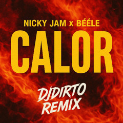 CALOR - Nicky Jam, Beéle (DJDIRTO Remix)