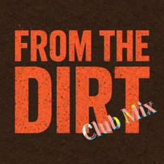 From the dirt (club remix)