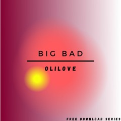 OliLove - Big Bad