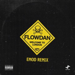 Flowdan - Welcome To London (EMOD REMIX)  (Free Download)