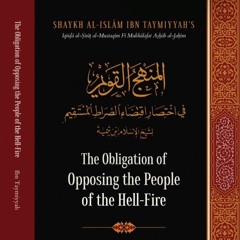 Class 22 The Obligation of Opposing the People of the Hell-Fire by Shaykh Anwar Wright