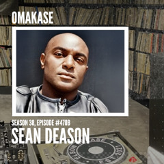 OMAKASE 470b, SEAN DEASON
