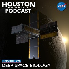 Houston We Have a Podcast: Deep Space Biology