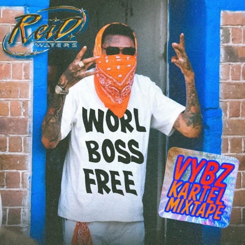 WORL BOSS FREE [VYBZ KARTEL MIXTAPE]