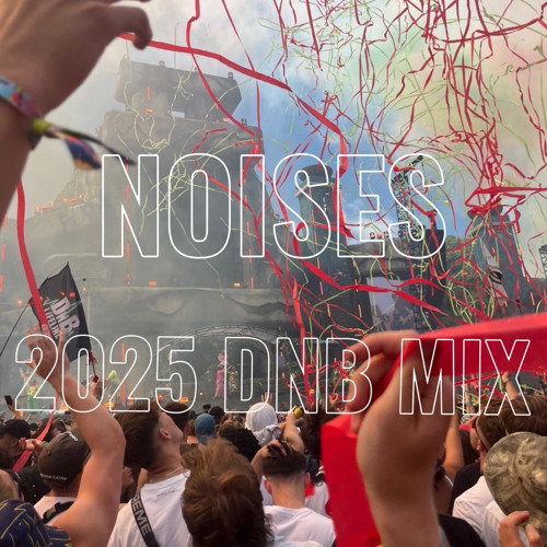 NOISES 2025 DNB MIX