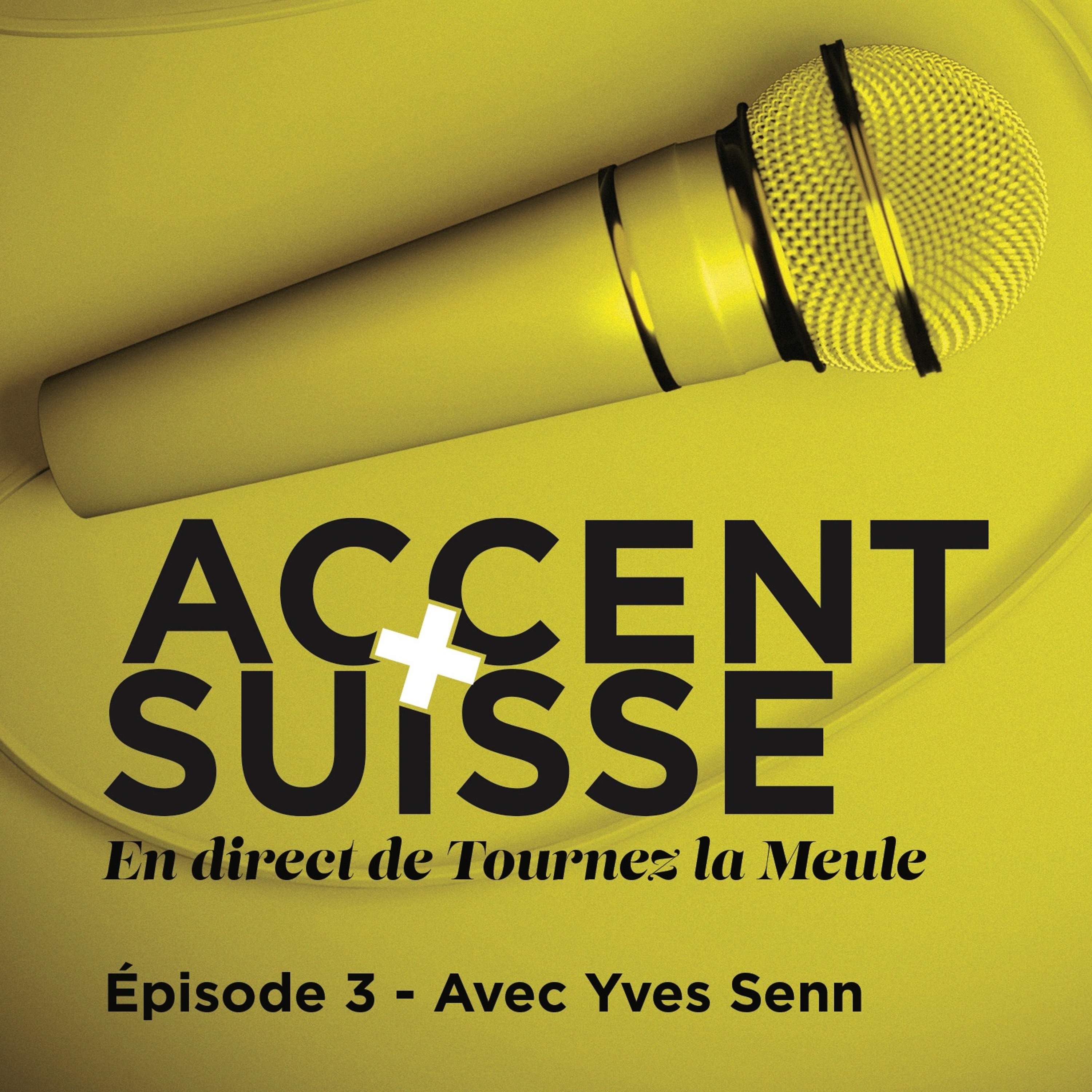 Accent Suisse à Tournez la Meule - Episode 03 - Avec Yves Senn episode artwork