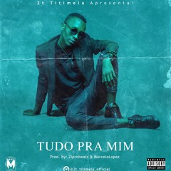 2T Titimela - Tudo Pra Mim