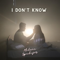 I Don't Know - Milena Spadijer