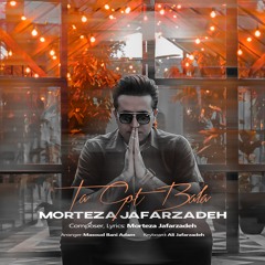 Morteza Jafarzadeh - Ta Got Bala (Official Audio)