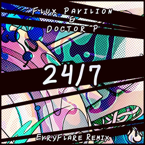 Flux Pavilion & Doctor P - 24/7 (EvryFlare Remix) [Contest Submission]
