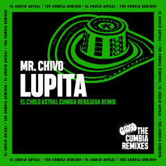 Mr. Chivo – Lupita ( El Cholo Astral Cumbia Rebajada Remix )