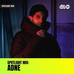 Spotlight Mix: Adne
