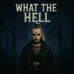 WHAT THE HELL  Ft. MARØX