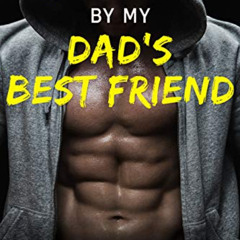 FREE KINDLE 📚 Protected By My Dad's Best Friend: A First Time Older Man Younger Woma
