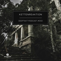 [DTPOD050] Kettenraktion - Deeptakt Podcast 50