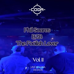 Phil Soares B2B The Foolish Lover (Vol. 2) Live at Coda Nightclub Toronto [03/23/24}
