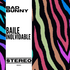Bad Bunny - Baile Inolvidable (STEREO Remix)