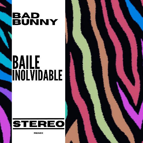 Bad Bunny - Baile Inolvidable (STEREO Remix)