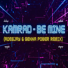Kamrad - Be Mine (Adeejay & Genna Power Rmx)