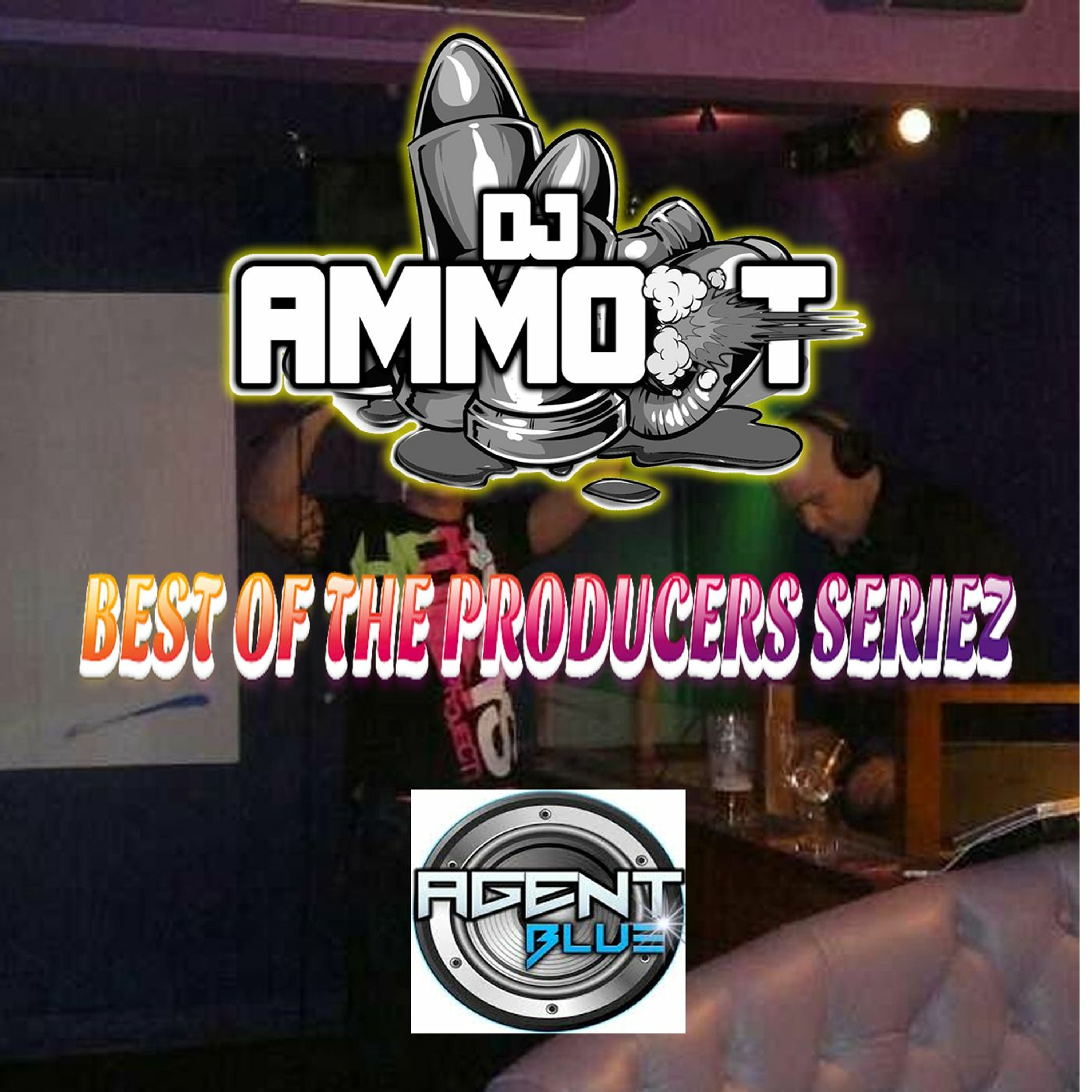 BEST OF THE PRODUCERS VOLUME 1 - AGENT BLUE MIXED BY Dj Ammo - T episode artwork