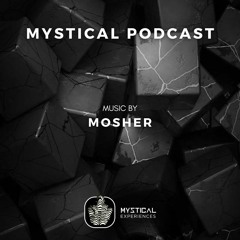 Mystical Podcast #13 by Mosher
