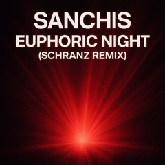 Euphoric Night - SANCHIS (Schranz remix)
