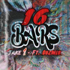 16 Bars -Take 1 By CozMic