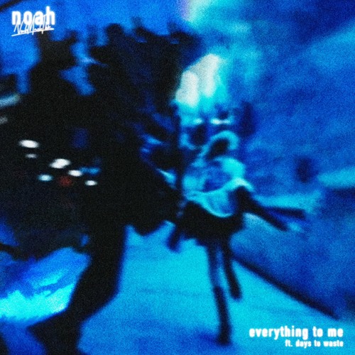 everything to me ft. days to waste