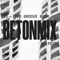 BETONMIX 33 - The Groove Room