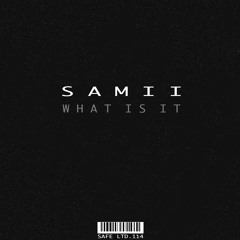 Samii - What It Is (SAFELTD114)