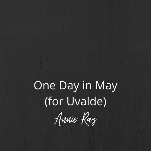 One Day in May (for Uvalde)
