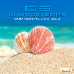 Summer House 2022 (Chuggin Edits)