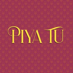 Piya Tu