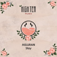 MELURAN - Stay [High Tea Music]