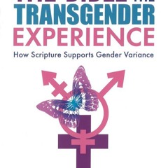READ⚡[PDF]✔ Bible and the Transgender Experience: How Scripture Supports Gender