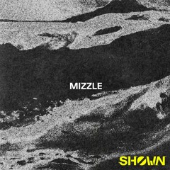 SHØWN - Mizzle