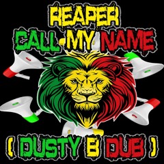 Reaper - Call My Name (Dusty B Dub)