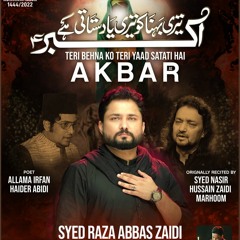 Akbar (a.s) Teri Behna Ko Teri Yaad Satati Hai  --  Syed Raza Abbas Zaidi  --  2022