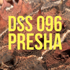 DSS 096 | Presha