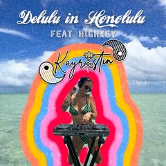 Kayristin - Delulu in Honolulu Feat H!GHKEY